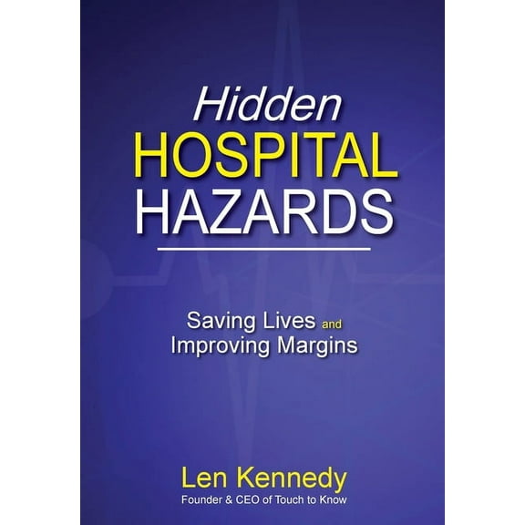 Hidden Hospital Hazards: Saving Lives and Improving Margins, (Hardcover)