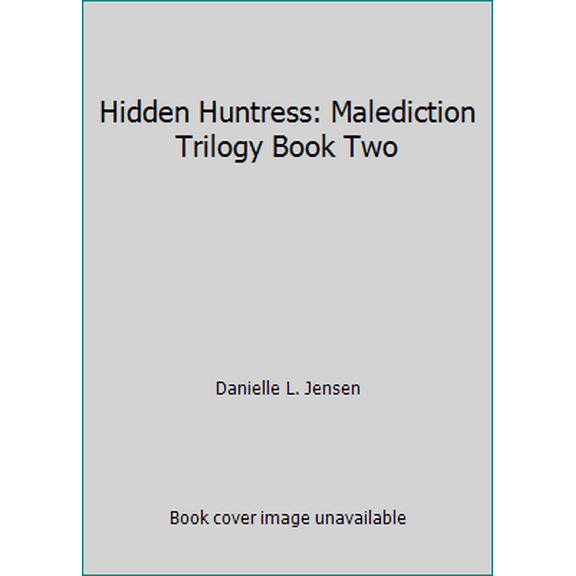 Pre-Owned Hidden Huntress: Malediction Trilogy Book Two (Paperback) 0857664727 9780857664723