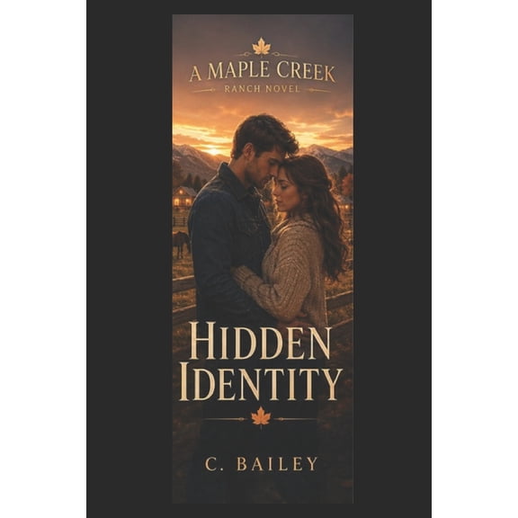 Maple Creek Romance Novels Hidden Identity: A Maple Creek Ranch Novel, (Paperback)