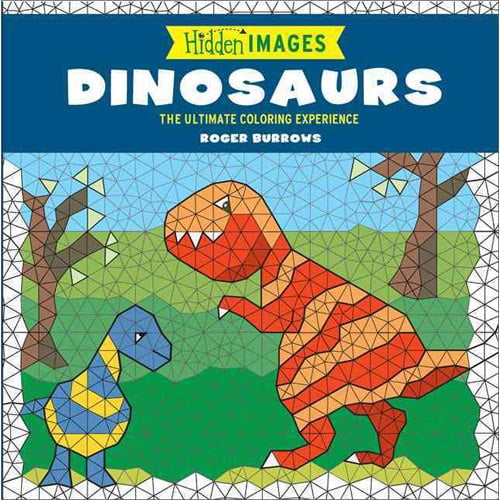 Hidden Images: Dinosaurs: The Ultimate Coloring Experience, Burrows, Roger