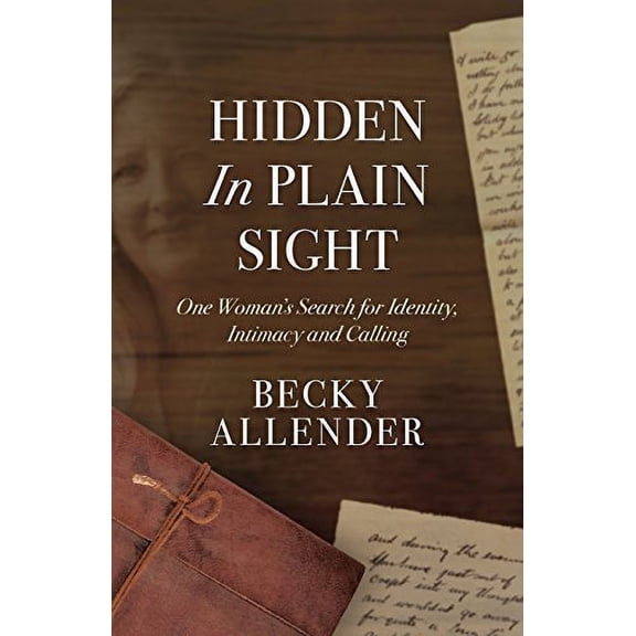 Pre-Owned Hidden In Plain Sight: One Woman's Search for Identity, Intimacy and Calling (Paperback) 1947974009 9781947974005