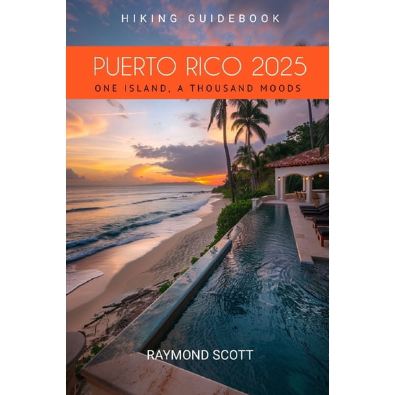 Hidden Journeys: Exploring the World&apo Puerto Rico 2025 Hiking Guidebook: One Island, A Thousand Moods, Book 24, (Paperback)