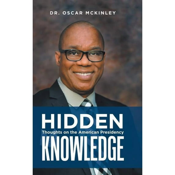 Hidden Knowledge: Thoughts on the American Presidency (Hardcover)
