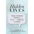 thumbnail image 1 of Pre-Owned Hidden Lives: True Stories from People Who Live with Mental Illness (Paperback) 1927366534 9781927366530, 1 of 1