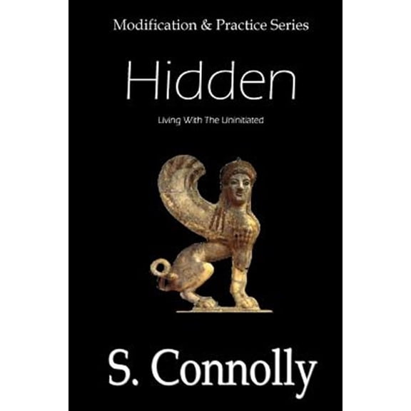 Pre-Owned Hidden: Living With the Uninitiated (Paperback) by S Connolly