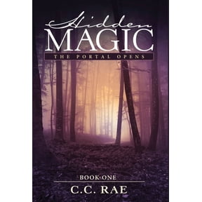 Hidden Magic Hidden Magic: The Portal Opens, Book 1, (Hardcover)