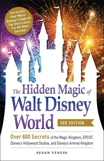 SUSAN VENESS Disney Hidden Magic Gift The Hidden Magic of Walt Disney World, 3rd Edition: Over 600 Secrets of the Magic Kingdom, Epcot, Disney's Hollywoo, (Paperback)