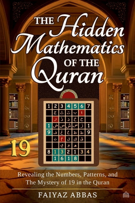 The Hidden Mathematics Of The Quran: Revealing the Numbers, Patterns ...