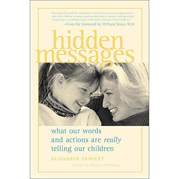 Pre-Owned Hidden Messages: What Our Words and Actions Are Really Telling Our Children (Paperback) 0809297701 9780809297702