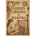 thumbnail image 1 of Hidden Origins Hidden Origins of Weaving, (Paperback), 1 of 1