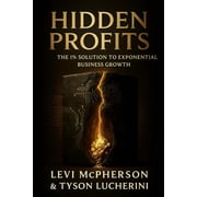 Hidden PROFITS The 1% Solution to Exponential Business Growth, Paperback