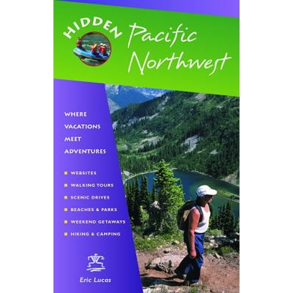Pre-Owned Hidden Pacific Northwest: Including Oregon, Washington, Vancouver, Victoria & Coastal British (Paperback) by Eric Lucas