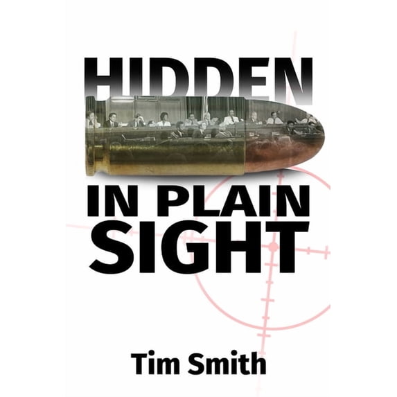 Hidden in Plain Sight: How the House Select Committee on Assassinations Played Games with the Evidence in the Execution , (Paperback)