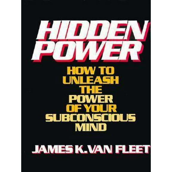 Pre-Owned Hidden Power: How to Unleash the Power of Your Subconscious Mind (Hardcover) 0133868974 9780133868975