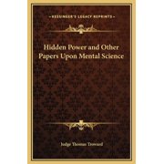 Hidden Power and Other Papers Upon Mental Science, Hardcover