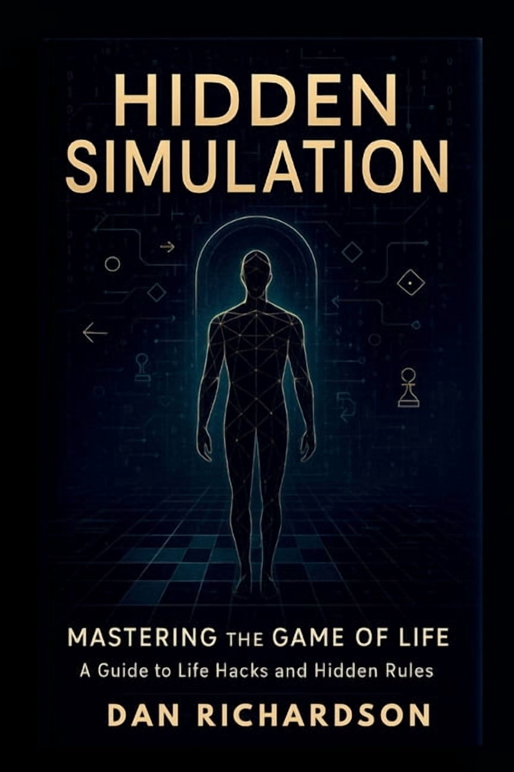 Hidden Simulation: Mastering the Game of Life: A Guide to Life Hacks and Hidden Rules, (Paperback)