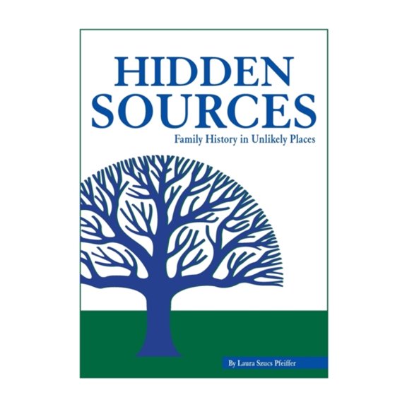 Pre-Owned Hidden Sources: Family History in Unlikely Places (Hardcover) 0916489868 9780916489861