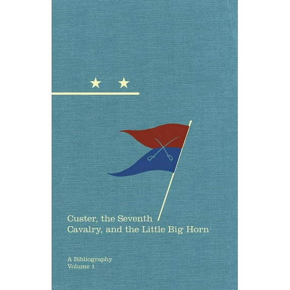 Hidden Springs of Custeriana Custer, the Seventh Cavalry, and the Little Big Horn: A Bibliography Volume 15, Book 15, (Hardcover)