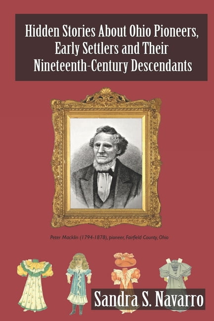 Hidden Stories About Ohio Pioneers, Early Settlers and Their Nineteenth ...