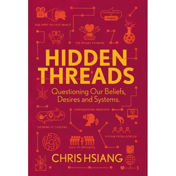 Hidden Threads: Questioning Our Beliefs, Desires and Systems, (Hardcover)