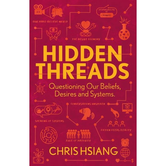 Hidden Threads: Questioning Our Beliefs, Desires and Systems, (Paperback)
