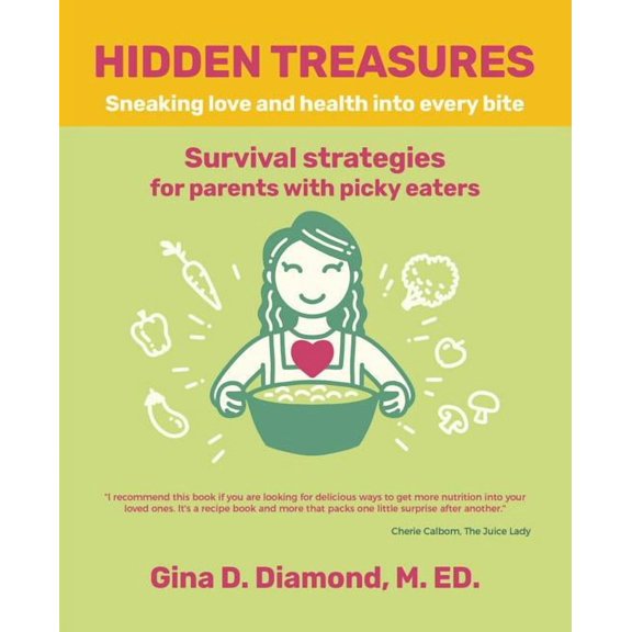 Hidden Treasures: Sneaking Love and Health into Every Bite, (Paperback)