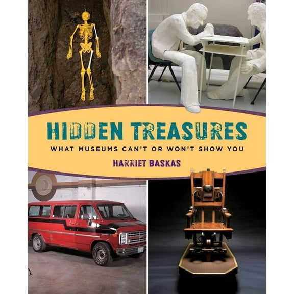 Hidden Treasures: What Museums Can't Or Won't Show You, (Paperback)
