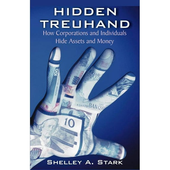 Hidden Treuhand: How Corporations and Individuals Hide Assets and Money, (Paperback)