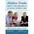 thumbnail image 1 of Hidden Truths About Retirement & Long Term Care: The Financial Advisors' Guide (Paperback), 1 of 1