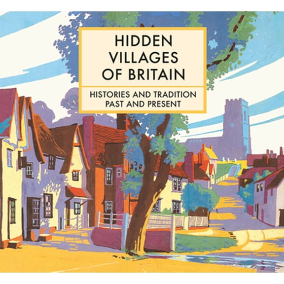 Pre-Owned Hidden Villages of Britain: Histories and Tradition Past and Present