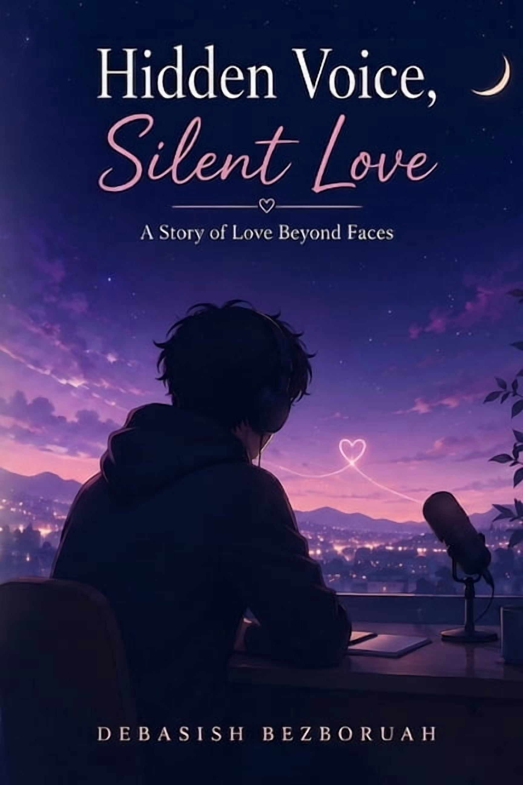 Hidden Voice, Silent Love: A Story of Love Beyond Faces, (Paperback)