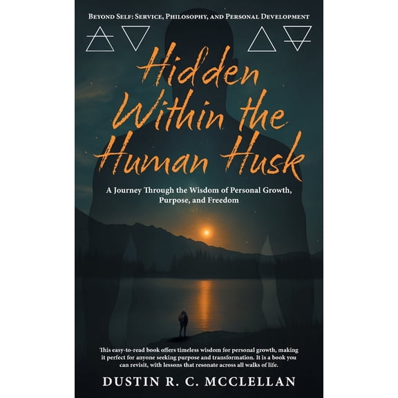 Hidden Within the Human Husk: Beyond Self - Service, Philosophy, and Personal Development, (Paperback)