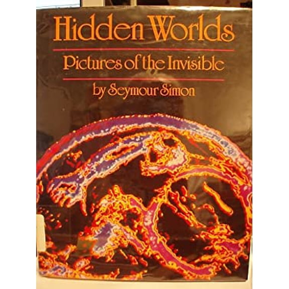 Pre-Owned Hidden Worlds: Pictures of the Invisible, 9780688024642, 0688024645, Hardcover,
