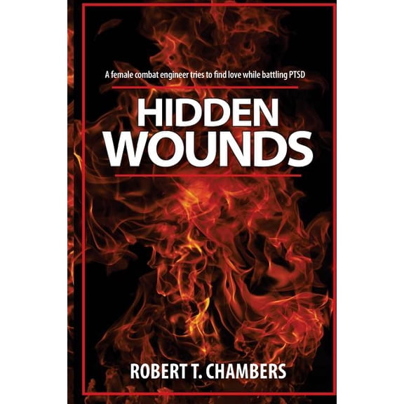 Hidden Wounds : A female combat engineer tries to find love while battling PTSD. (Paperback)