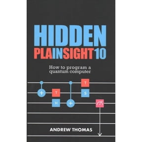Hidden in Plain Sight: Hidden In Plain Sight 10: How To Program A Quantum Computer (Paperback)