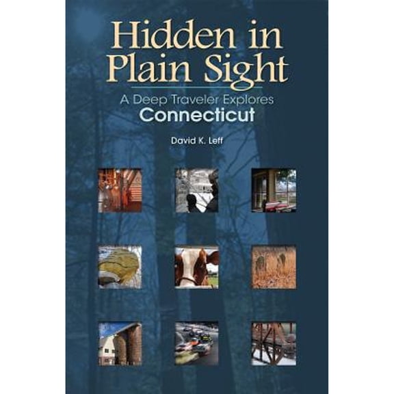Pre-Owned Hidden in Plain Sight: A Deep Traveler Explores Connecticut (Garnet Books), 9780819574664, 081957466X, Paperback, Illustrated edition