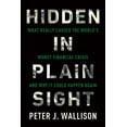 thumbnail image 1 of Hidden in Plain Sight: What Really Caused the World's Worst Financial Crisis--and Why It Could Happen Again (Paperback), 1 of 1