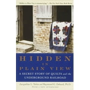 JACQUELINE L TOBIN; RAYMOND G DOBARD Hidden in Plain View: A Secret Story of Quilts and the Underground Railroad (Paperback)