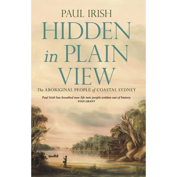 Hidden in Plain View: The Aboriginal People of Coastal Sydney, (Paperback)