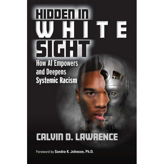 Hidden in White Sight: How AI Empowers and Deepens Systemic Racism, (Paperback)