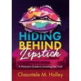 thumbnail image 1 of Pre-Owned Hiding Behind Lipstick: A Woman's Guide to Unveiling Her Truth (Paperback) 1329922409 9781329922402, 1 of 1