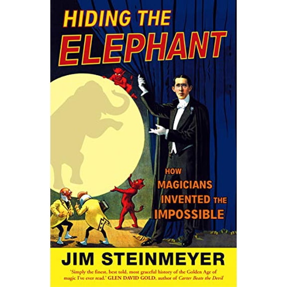Hiding The Elephant: How Magicians Invented the Impossible (Paperback) by Jim Steinmeyer