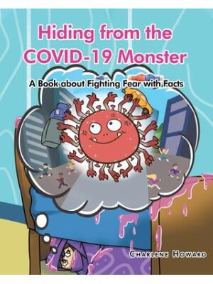 Hiding from the COVID-19 Monster: A Book about Fighting Fear with Facts