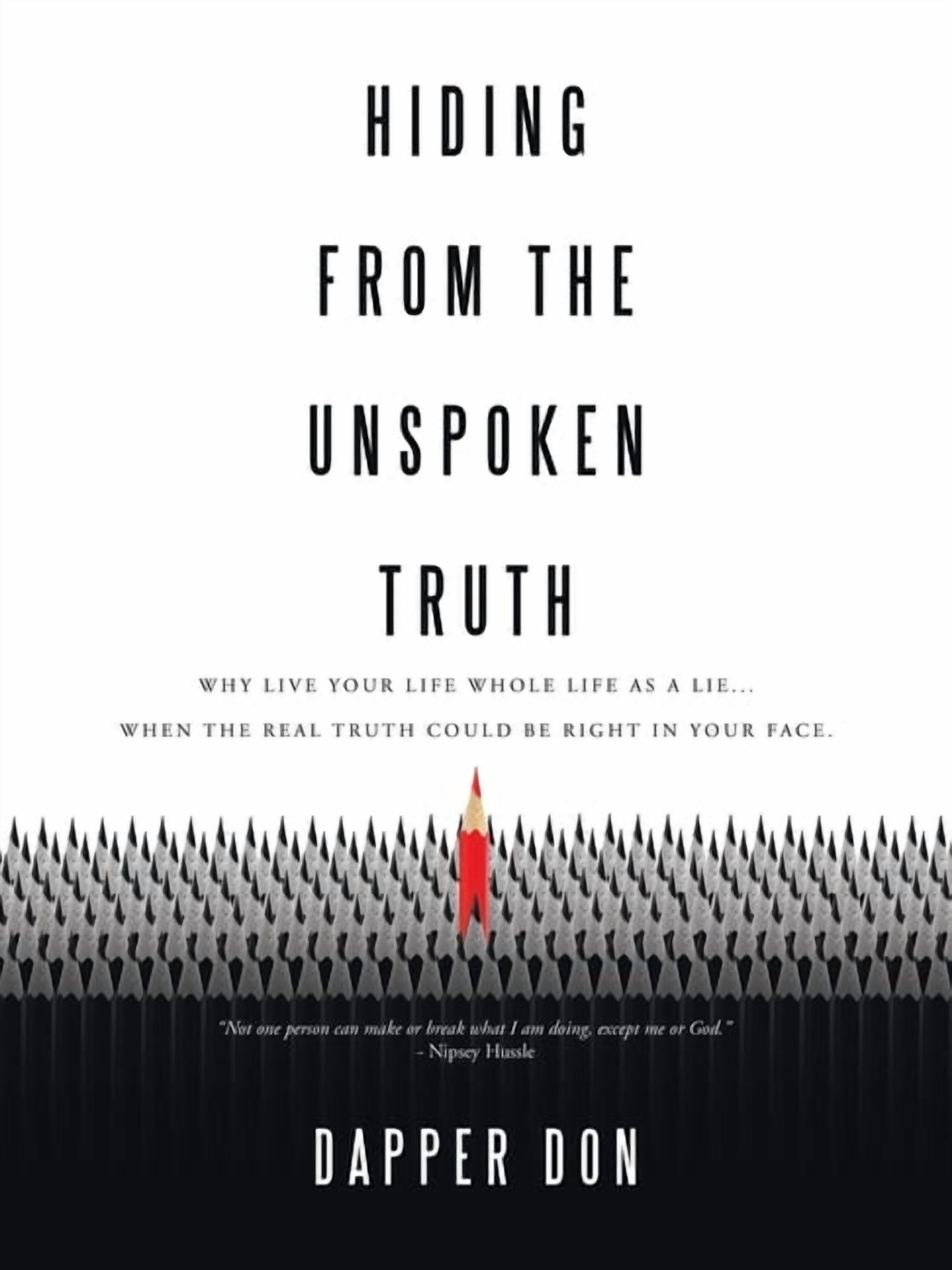 Hiding from the Unspoken Truth: Why Live Your Life Whole Life as a Lie ...