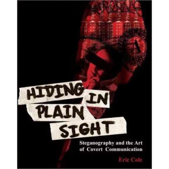 Pre-Owned Hiding in Plain Sight: Steganography and the Art of Covert Communication [With CDROM] (Paperback) 0471444499 9780471444497
