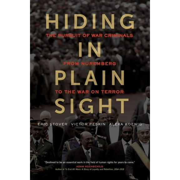 Hiding in Plain Sight : The Pursuit of War Criminals from Nuremberg to the War on Terror (Edition 1) (Paperback)