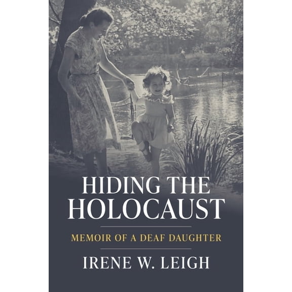 Deaf Lives Hiding the Holocaust: Memoir of a Deaf Daughter Volume 12, (Paperback)