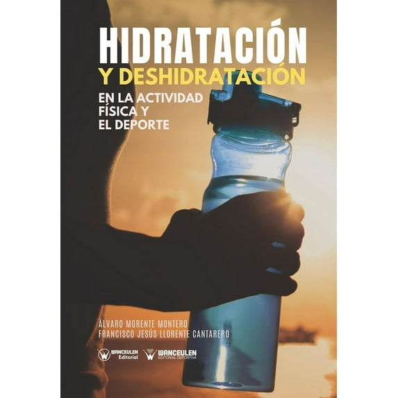 Hidratacin y deshidratacin en la actividad fsica y el deporte (Paperback)