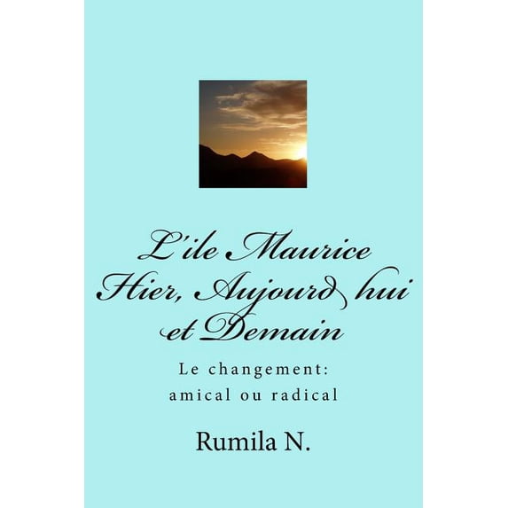 Hier, Aujourd hui et Demain : Le changement amical ou radical (Paperback)