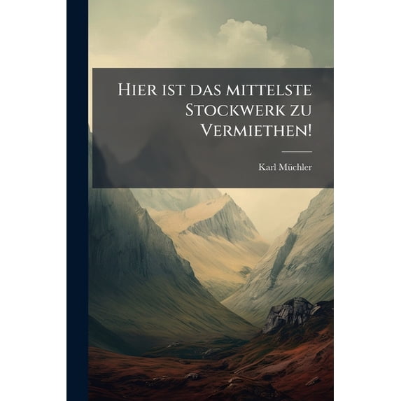 Hier ist das mittelste Stockwerk zu Vermiethen! (Paperback)